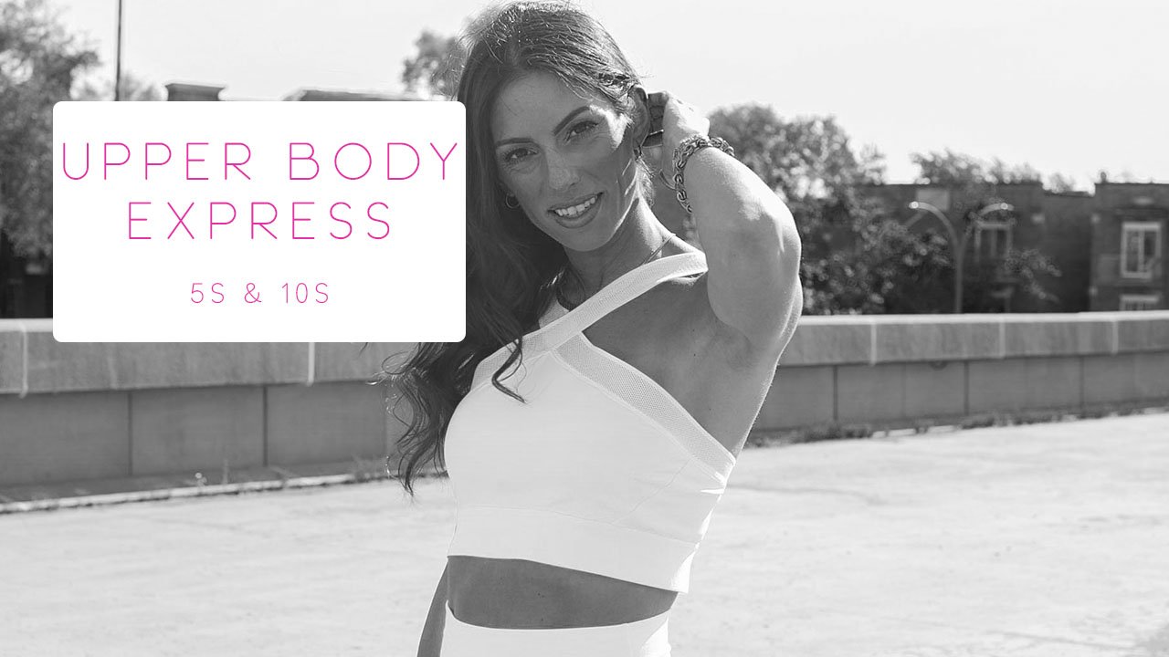 Upper Body Express 5s and 10s