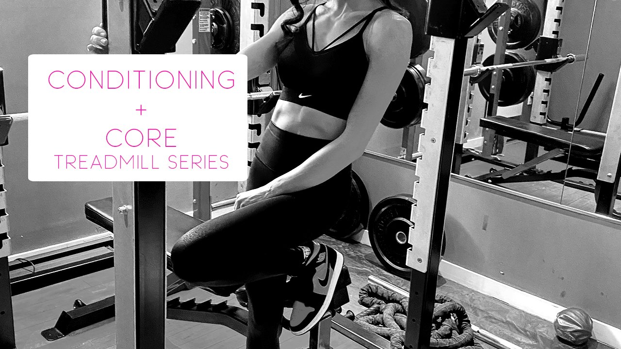 Conditioning + Core Treadmill Series