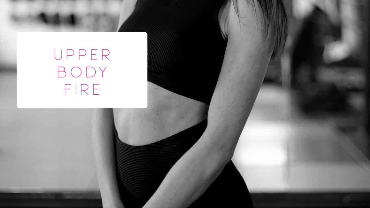 Upper Body Fire
