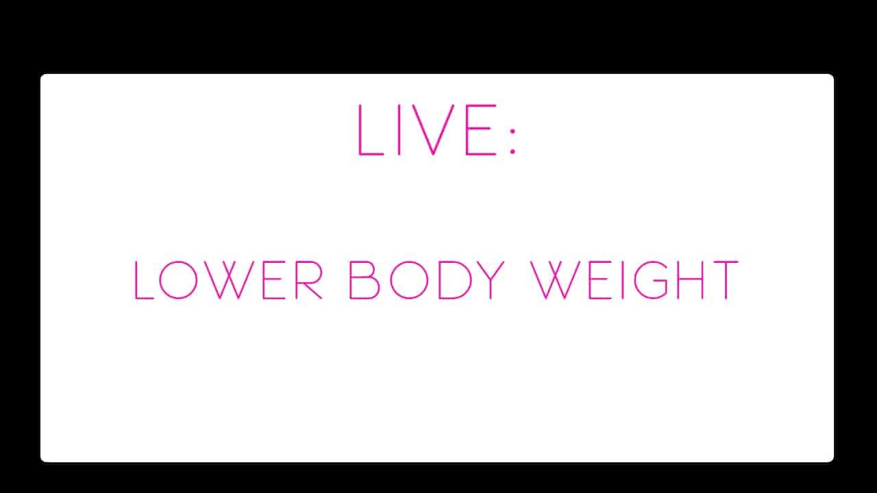 LIVE! Lower Body Weight